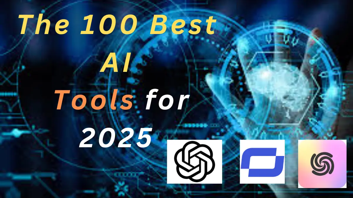 The 100 Best AI Tools for 2025