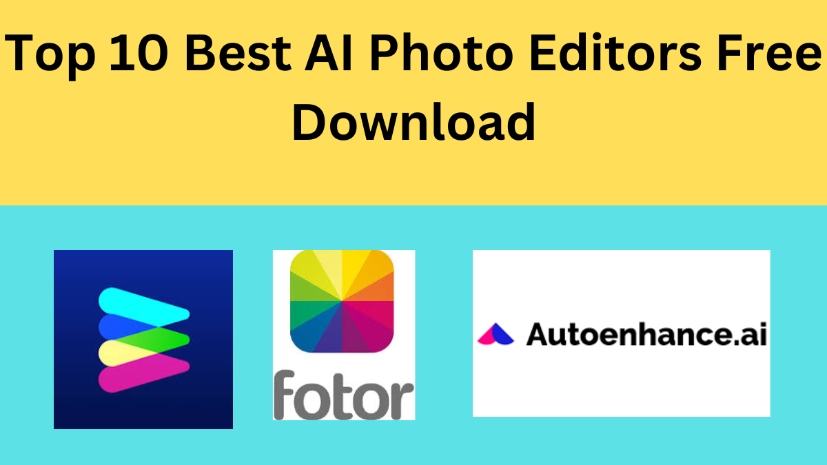 Top 10 Best AI Photo Editors Free Download